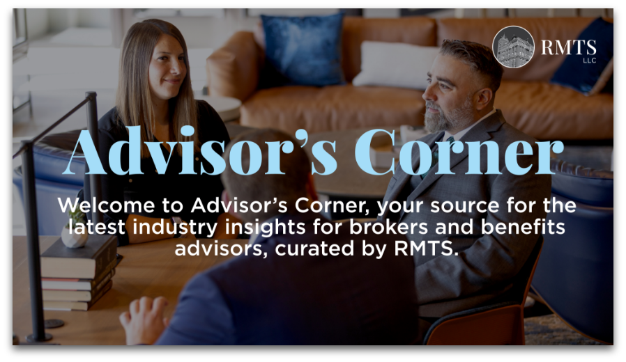 RMTS-Resources-advisor-corner Advisor Corner - Welcome to Advisor's Corner, your source for the latest indistry for brokers and benefits advisors, curated by RMTS